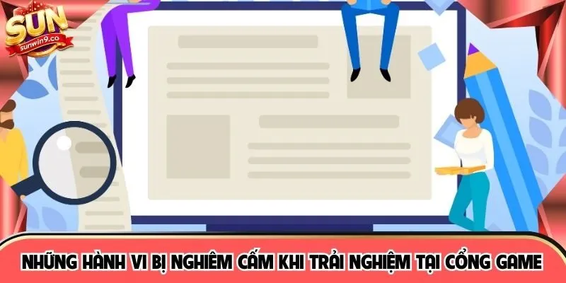 Những hành vi bị nghiêm cấm khi trải nghiệm tại cổng game