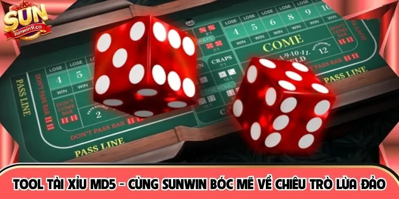 Tool Tài Xỉu MD5 - Cùng Sunwin Bóc Mẽ Về Chiêu Trò Lừa Đảo
