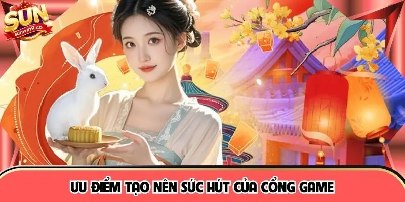 Ưu điểm tạo nên sức hút của cổng game